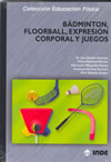 Badminton, floorball, expresion corporal y juegos