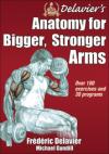 Delavier’s anatomy for bigger, stronger arms