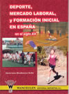 Deporte, mercado laboral, y formacion inicial en Espana en el siglo xx